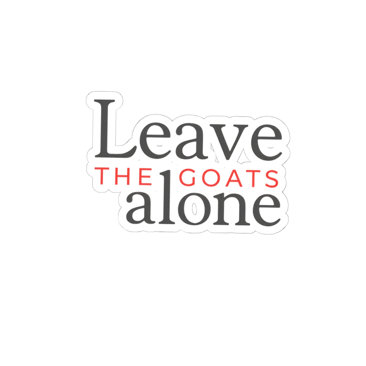 Leave the Goats Alone Sticker