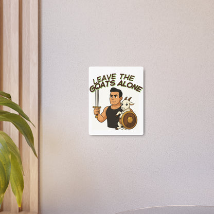 Leave The Goats Alone – Metal Wall Sign