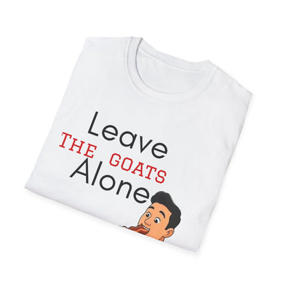 Leave the Goats Alone T-shirt Unisex