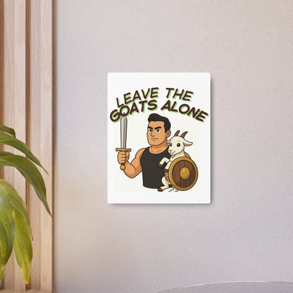 Leave The Goats Alone – Metal Wall Sign