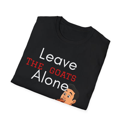 Leave the Goats Alone T-shirt Unisex