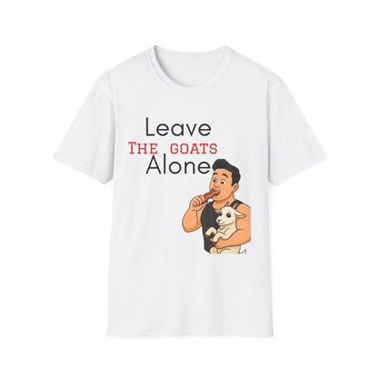 Leave the Goats Alone T-shirt Unisex